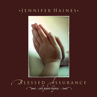 Jennifer Haines - Blessed Assurance: Solo Piano Hymns