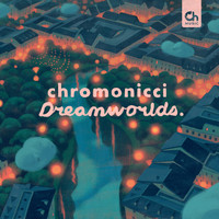 Chromonicci - Dreamworlds.