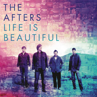 The Afters - Life Is Beautiful