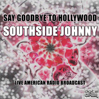 Southside Johnny - Say Goodbye To Hollywood (Live)