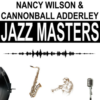 Nancy Wilson And Cannonball Adderley - Jazz Masters