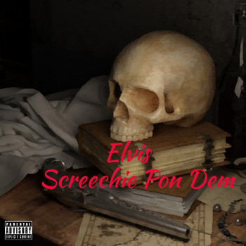 Elvis - Screechie Pon Dem (Explicit)
