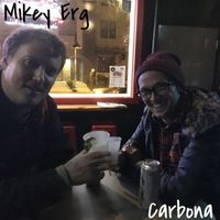Mikey Erg - Carbona