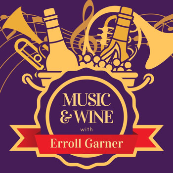 Erroll Garner - Music & Wine with Erroll Garner
