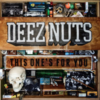 Deez Nuts - This One's For You (Explicit)