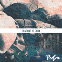 Pedra - Reasons to Chill