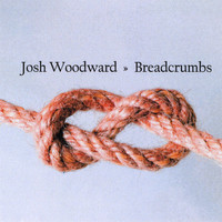 Josh Woodward - Breadcrumbs