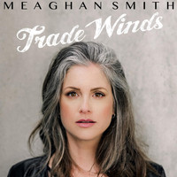 Meaghan Smith - Trade Winds