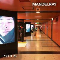 Mandelray - So It Is