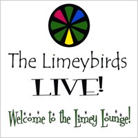 The Limeybirds - Live At the Limey Lounge!