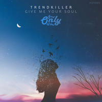 Trendkiller - Give Me Your Soul