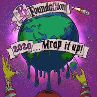 The B Foundation - 2020... Wrap It Up! (Explicit)
