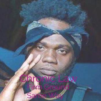Chronic Law - Firm Ground Same Way (Explicit)