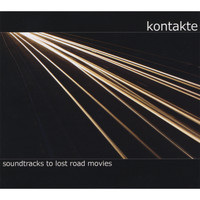 Kontakte - Soundtracks to Lost Road Movies