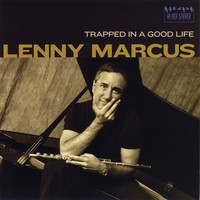 Lenny Marcus - Trapped in a Good Life
