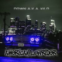 Down A.K.A. Kilo - American Lowrider (Explicit)