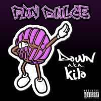 Down A.K.A. Kilo - Pan Dulce (Explicit)
