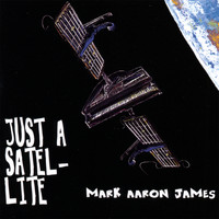 Mark Aaron James - Just A Satellite