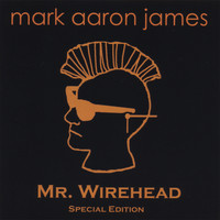 Mark Aaron James - Mr Wirehead Special Edition