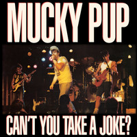 Mucky Pup - Can't You Take A Joke?