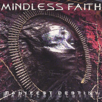 Mindless Faith - Manifest Destiny