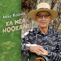 Mike Kaawa - Ka Mea Hookani