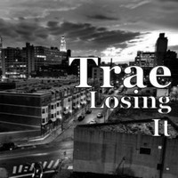 Trae - Losing it (Explicit)