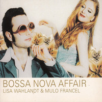 Lisa Wahlandt & Mulo Francel - Bossa Nova Affair