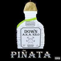 Down A.K.A. Kilo - Piñata (Explicit)