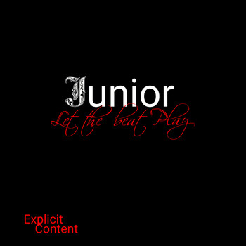 Junior - Let the Beat Play (Explicit)