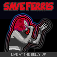 Save Ferris - Live at the Belly Up