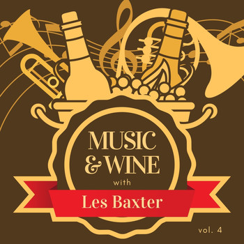 Les Baxter - Music & Wine with Les Baxter, Vol. 4
