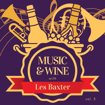 Les Baxter - Music & Wine with Les Baxter, Vol. 5