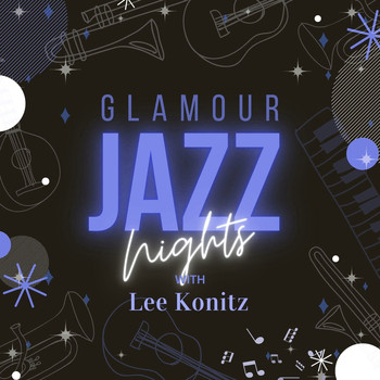 Lee Konitz - Glamour Jazz Nights with Lee Konitz