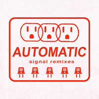 Automatic - Signal Remixes (Explicit)