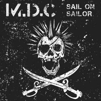 M.D.C. - Sail on Sailor