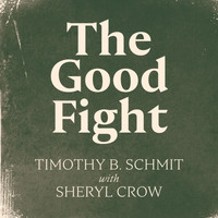 Timothy B. Schmit - The Good Fight (feat. Sheryl Crow)