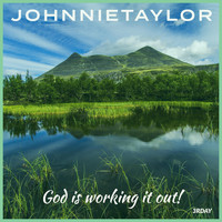 Johnnie Taylor - God Is Working It Out!