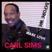 Carl Sims - Before We Make Love