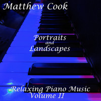 Matthew Cook - Portraits and Landscapes: Relaxing Piano Music, Vol. II