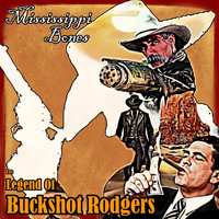 Mississippi Bones - The Legend of Buckshot Rogers