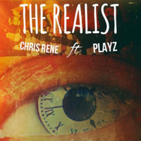 Chris Rene - The Realist (feat. Playz) (Explicit)