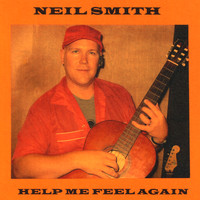 Neil Smith - Help Me Feel Again