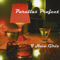 Parallax Project - I Hate Girls
