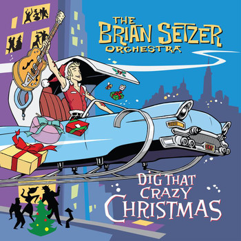 The Brian Setzer Orchestra - Dig That Crazy Christmas
