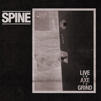Spine - Live on Axe to Grind