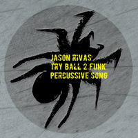 Jason Rivas, Try Ball 2 Funk - Percussive Song
