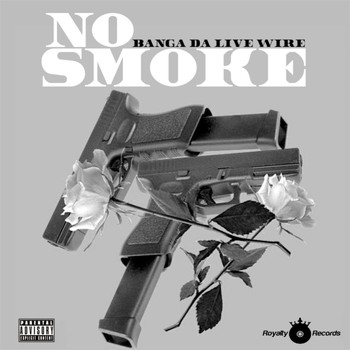 Banga da Live Wire - NO SMOKE (Explicit)