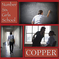 Copper - Number Six Girls School (Explicit)