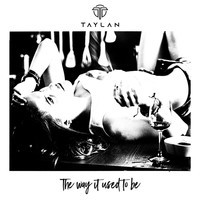 Taylan - The Way It Used to Be
